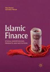 Islamic Finance : Ethical Underpinnings, Products, and Institutions