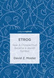 Etrog : How a Chinese Fruit Became a Jewish Symbol