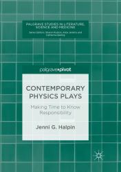 Contemporary Physics Plays : Making Time to Know Responsibility
