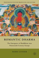 Romantic Dharma : The Emergence of Buddhism into Nineteenth-Century Europe