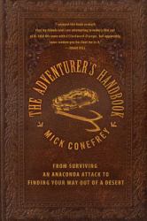 The Adventurer's Handbook : From Surviving an Anaconda Attack to Finding Your Way Out of a Desert