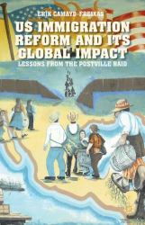US Immigration Reform and Its Global Impact : Lessons from the Postville Raid