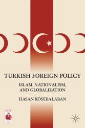 Turkish Foreign Policy : Islam, Nationalism, and Globalization