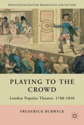 Playing to the Crowd : London Popular Theatre, 1780-1830