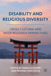 Disability and Religious Diversity : Cross-Cultural and Inter-Religious Perspectives