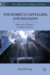 The Subject, Capitalism, and Religion : Horizons of Hope in Complex Societies