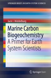 Marine Carbon Biogeochemistry : A Primer for Earth System Scientists
