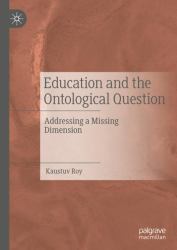 Education and the Ontological Question : Addressing a Missing Dimension