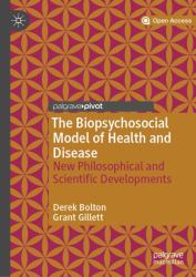The Biopsychosocial Model in the Current Health Sciences : Scientific and Philosophical Developments
