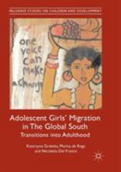 Adolescent Girls' Migration in the Global South : Transitions into Adulthood