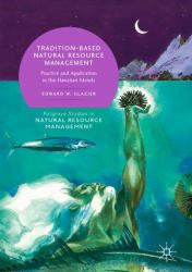 Tradition-Based Natural Resource Management : Practice and Application in the Hawaiian Islands
