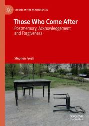 Those Who Come After : Acknowledgement, Apology and Forgiveness