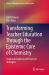 Transforming Teacher Education Through the Epistemic Core of Chemistry : Empirical Evidence and Practical Strategies