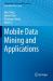 Mobile Data Mining and Applications