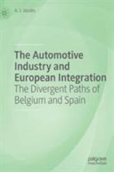 The Automotive Industry and European Integration : The Divergent Paths of Belgium and Spain