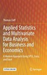 Applied Statistics and Multivariate Data Analysis for Business and Economics : A Modern Approach Using SPSS, Stata, and Excel