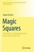 Magic Squares : Their History and Construction from Ancient Times to AD 1600