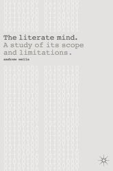 The Literate Mind : A Study of Its Scope and Limitations