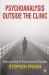 Psychoanalysis Outside the Clinic : Interventions in Psychosocial Studies