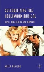 Destabilizing the Hollywood Musical : Music, Masculinity and Mayhem