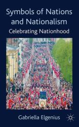 Symbols of Nations and Nationalism : Celebrating Nationhood