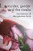 Murder, Gender and the Media : Narratives of Dangerous Love