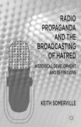 Radio Propaganda and the Broadcasting of Hatred : Historial Development and Definitions