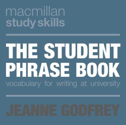 The Student Phrase Book : Vocabulary for Writing at University