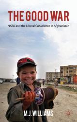 The Good War : NATO and the Liberal Conscience in Afghanistan