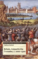 Britain, Ireland and the Crusades, C. 1000-1300