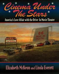 Cinema under the Stars : America's Love Affair with Drive-In Movie Theaters