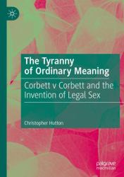 The Tyranny of Ordinary Meaning : Corbett V Corbett and the Invention of Legal Sex