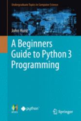 A Beginners Guide to Python 3 Programming