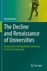 The Decline and Renaissance of Universities : Moving from the Big Brother University to the Slow University