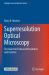 Superresolution Optical Microscopy : The Quest for Enhanced Resolution and Contrast