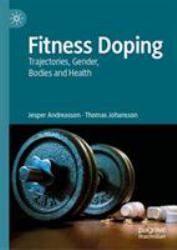 Fitness Doping : Trajectories, Gender, Bodies and Health