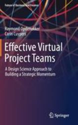 Effective Virtual Project Teams : A Design Science Approach to Building a Strategic Momentum