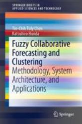Fuzzy Collaborative Forecasting and Clustering : Methodology, System Architecture, and Applications