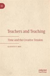 Teachers and Teaching : Time and the Creative Tension