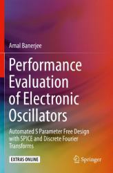 Performance Evaluation of Electronic Oscillators : Automated S Parameter Free Design with SPICE and Discrete Fourier Transforms