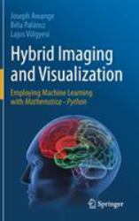 Hybrid Imaging and Visualization : Employing Machine Learning with Mathematica - Python