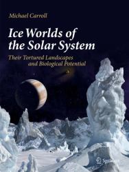 Ice Worlds of the Solar System : Their Tortured Landscapes and Biological Potential
