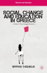 Social Change and Education in Greece : A Study in Class Struggle Dynamics