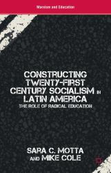 Constructing Twenty-First Century Socialism in Latin America : The Role of Radical Education