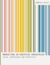 Marketing in Creative Industries : Value, Experience and Creativity