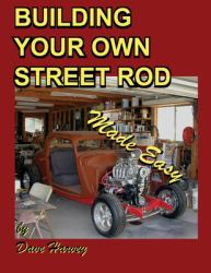 BUILDING YOUR OWN STREET ROD made Easy