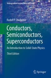 Conductors, Semiconductors, Superconductors : An Introduction to Solid State Physics