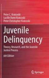 Juvenile Delinquency : Theory, Research, and the Juvenile Justice Process