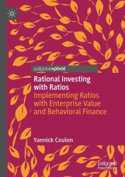Rational Investing with Ratios : Implementing Ratios with Enterprise Value and Behavioral Finance