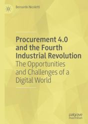Procurement 4. 0 and the Fourth Industrial Revolution : The Opportunities and Challenges of a Digital World
